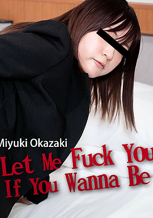 Let Me Fuck You If You Wanna Be Hired! - Miyuki Okazaki