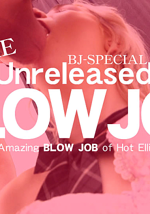 The Unreleased Blowjob / Ellie Show