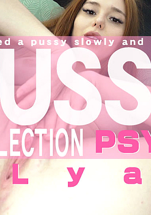 Pussy Collection Observed A Pussy Slowly And Carefully / Lya Cutie
