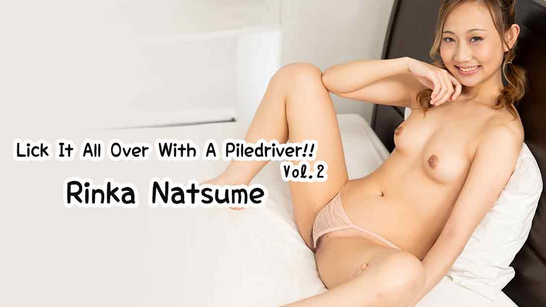 Lick It All Over With A Piledriver!! !Vol.2 - Rinka Natsume