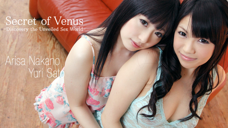 Secret of Venus -Discovery the Unveiled Sex World- - Yuri Sato - Arisa Nakano