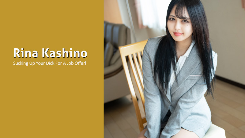 Sucking Up Your Dick For A Job Offer! -I Even Masturbate!!- - Rina Kashino