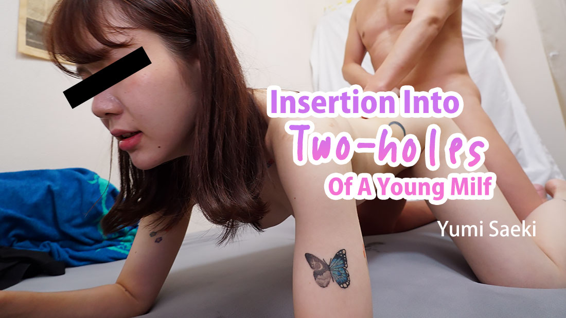 Insertion Into Two-holes Of A Young Milf - Yumi Saeki